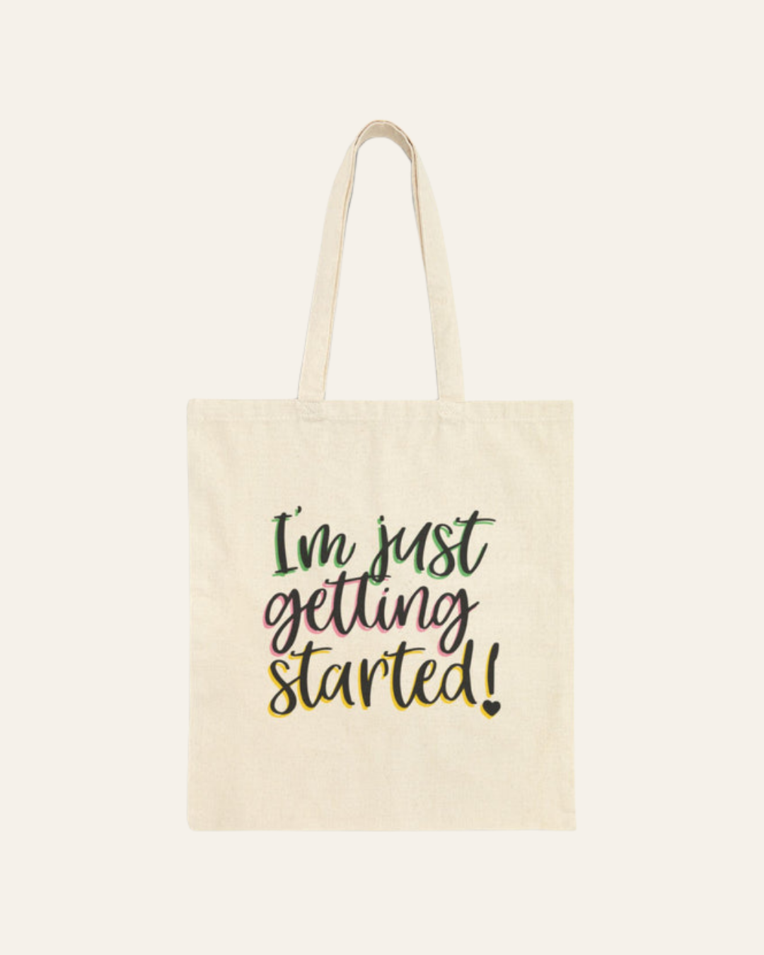 I'm Just Getting Started Canvas Tote Bag