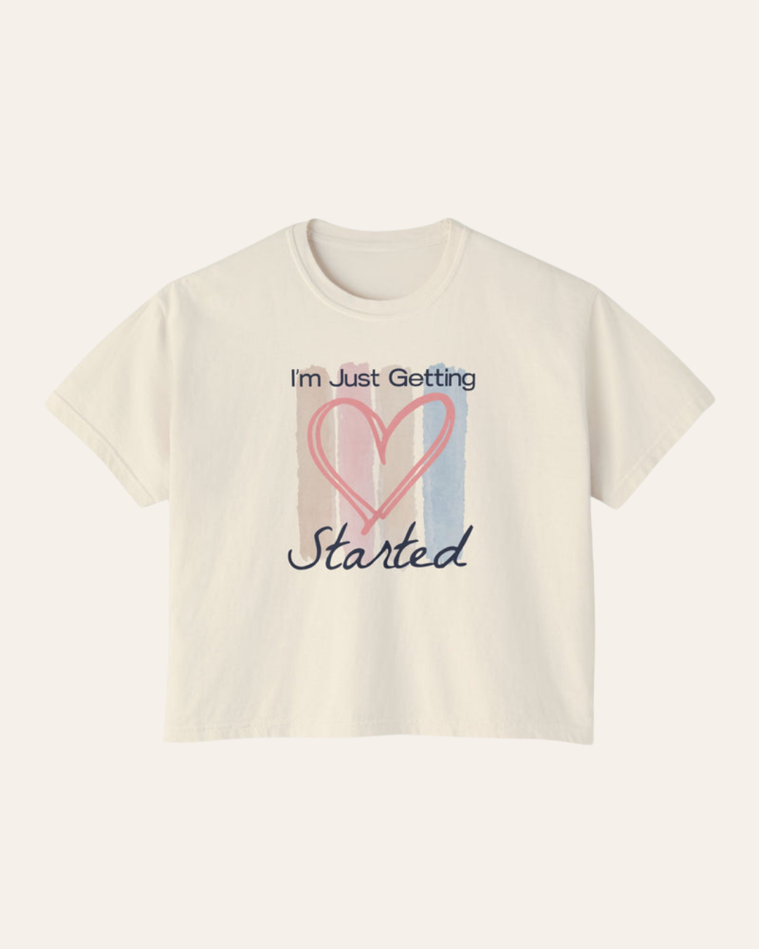 I'm Just Getting Started Boxy Tee