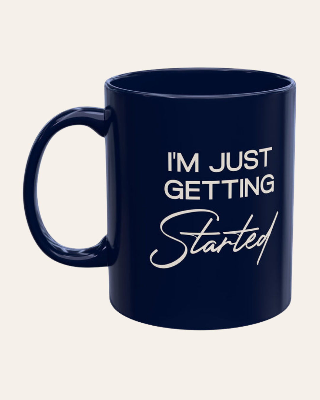 Classic Navy Mug - I'm Just Getting Started