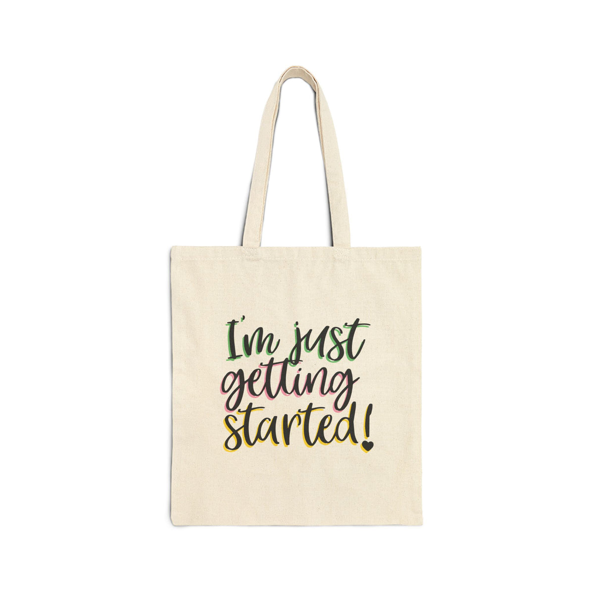"I'm Just Getting Started"  Canvas Tote Bag
