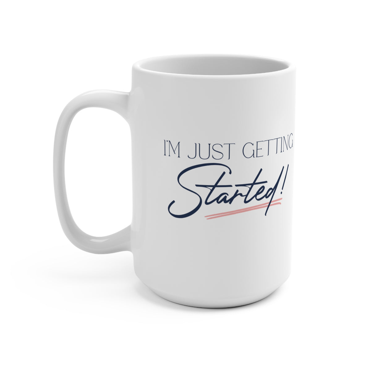 15oz Pink Heart Ceramic Mug - I'm Just Getting Started