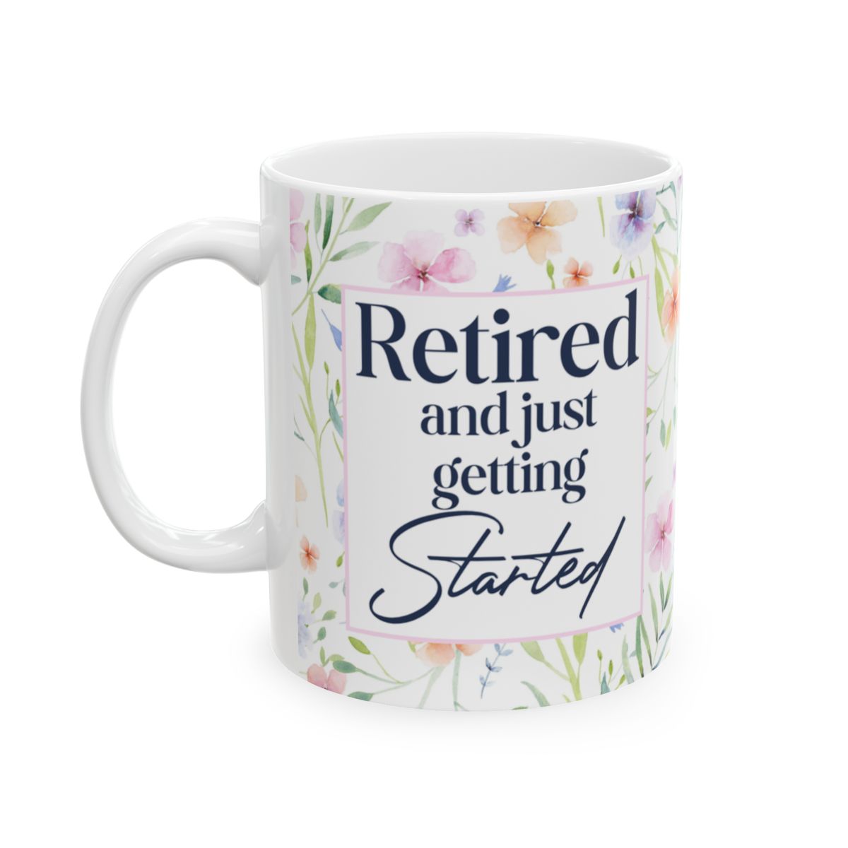 Retired and Just Getting Started mug with watercolor floral wrap, front view with navy "Retired" and script "Started"